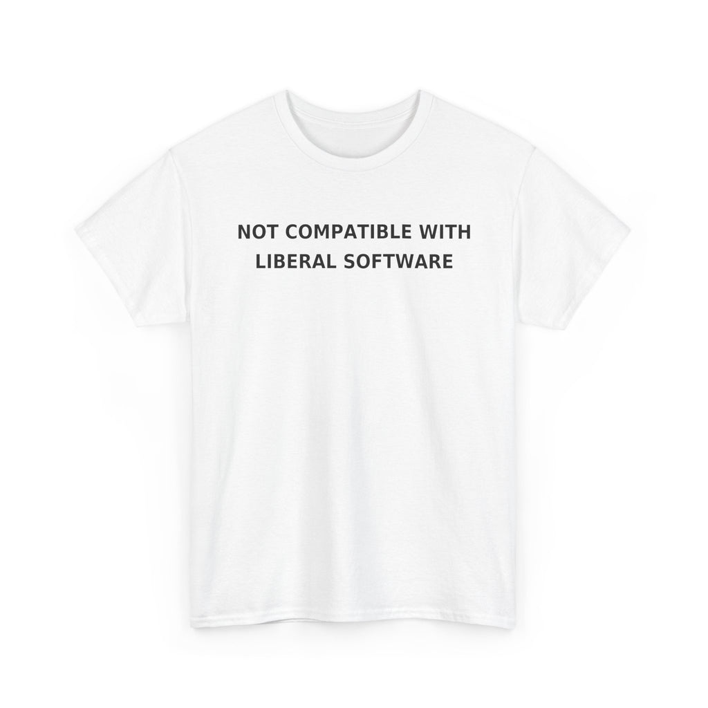 Not Compatible With Liberal Software T-Shirt