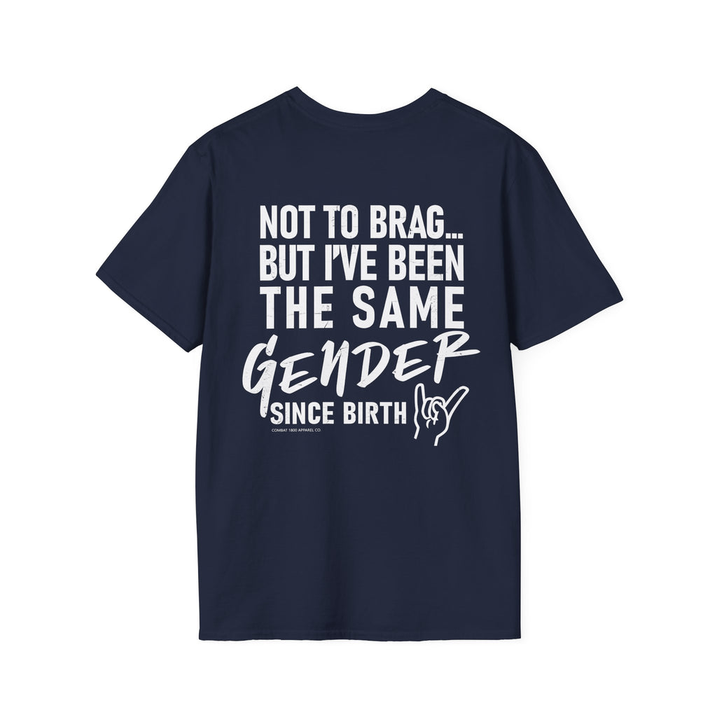 Not To Brag… But I’ve Been The Same Gender Since Birth Tee