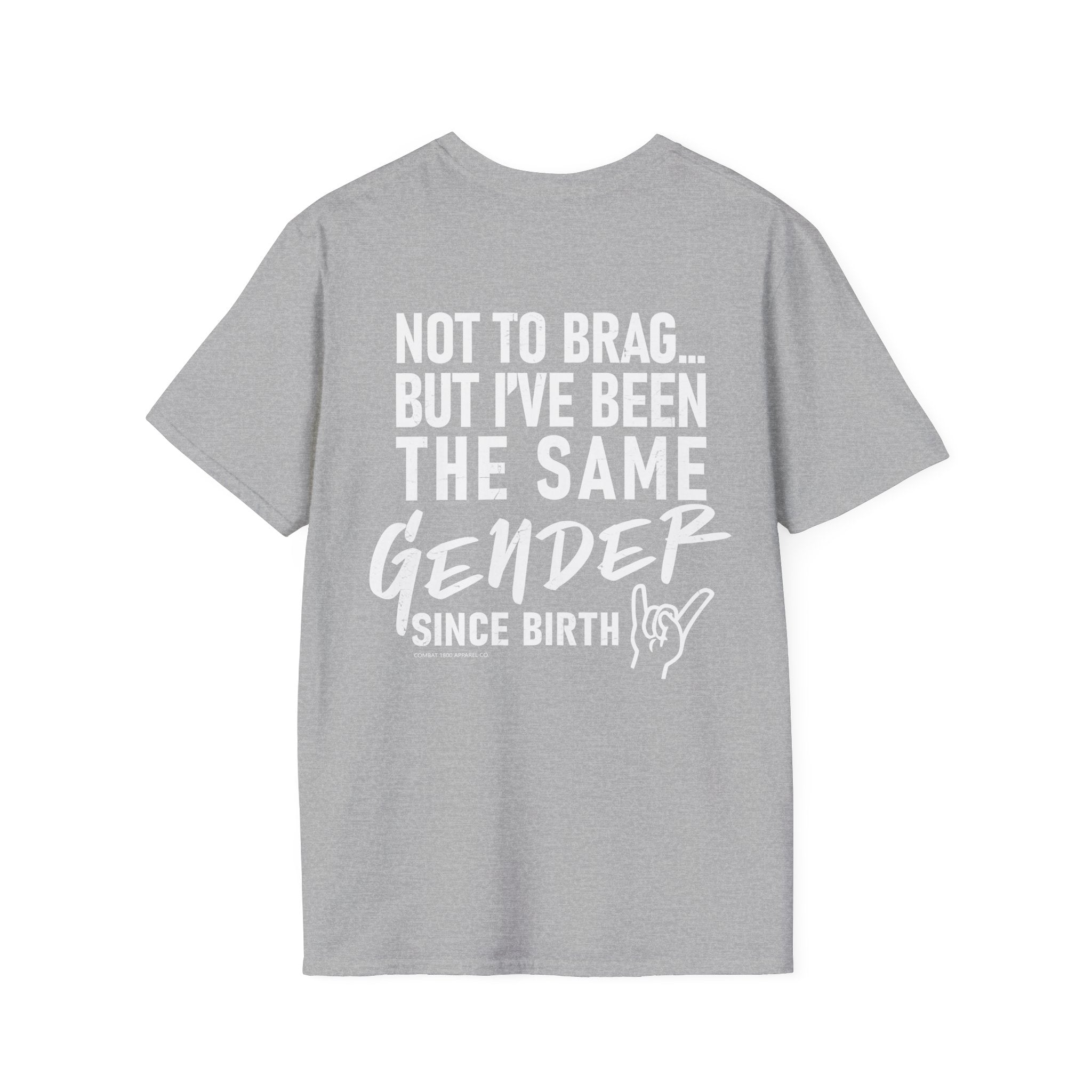 Not To Brag… But I’ve Been The Same Gender Since Birth Tee