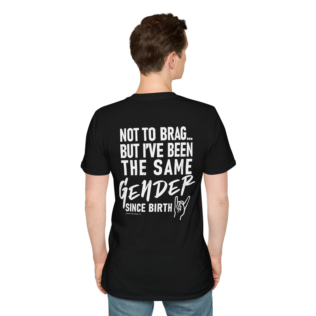 Not To Brag… But I’ve Been The Same Gender Since Birth Tee