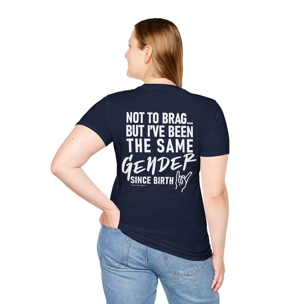 Not To Brag… But I’ve Been The Same Gender Since Birth Tee