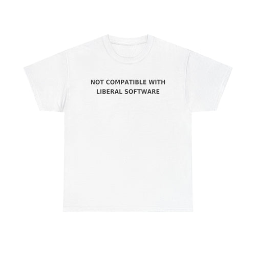 Not Compatible With Liberal Software T-Shirt